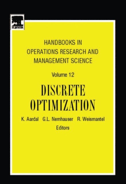 R. Weismantel, George L. Nemhauser, K. Aardal - Handbooks in Operations Research and Management Science, E-bok