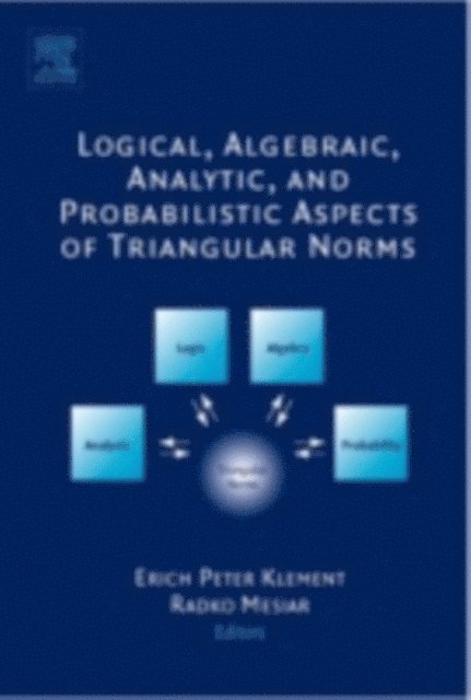 Radko Mesiar, Erich Peter Klement - Logical, Algebraic, Analytic and Probabilistic Aspects of Triangular Norms, E-bok