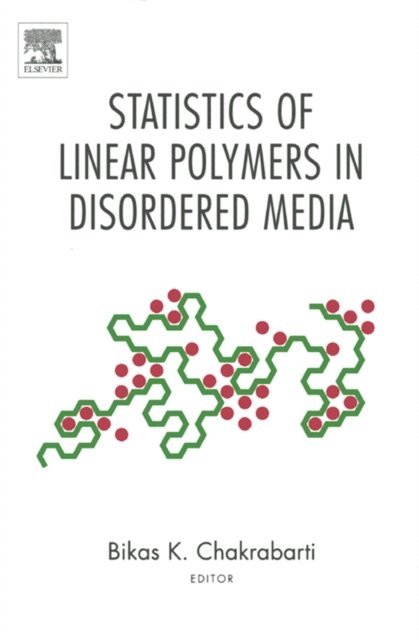 Bikas K. Chakrabarti - Statistics of Linear Polymers in Disordered Media, E-bok
