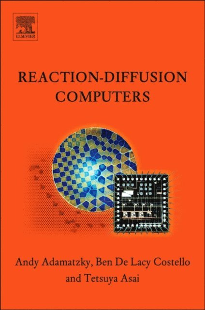 Tetsuya Asai, Benjamin De Lacy Costello, Andrew Adamatzky - Reaction-Diffusion Computers, E-bok