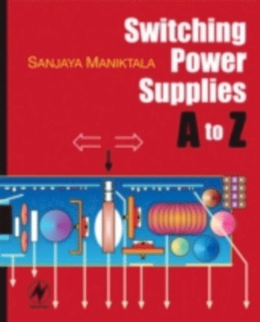Sanjaya Maniktala - Switching Power Supplies A - Z, E-bok