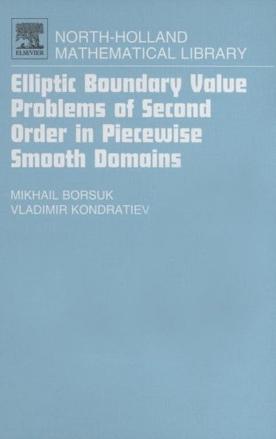 Vladimir Kondratiev, Michail Borsuk - Elliptic Boundary Value Problems of Second Order in Piecewise Smooth Domains, E-bok