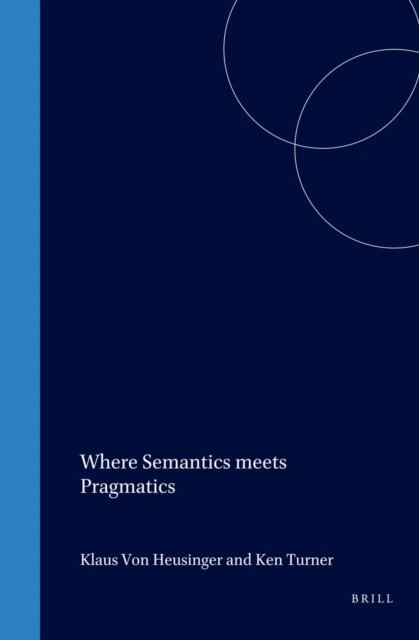 Ken Turner, Klaus von Heusinger - Where Semantics meets Pragmatics, E-bok
