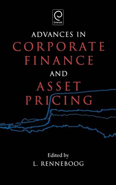 Luc Renneboog - Advances in Corporate Finance and Asset Pricing, E-bok