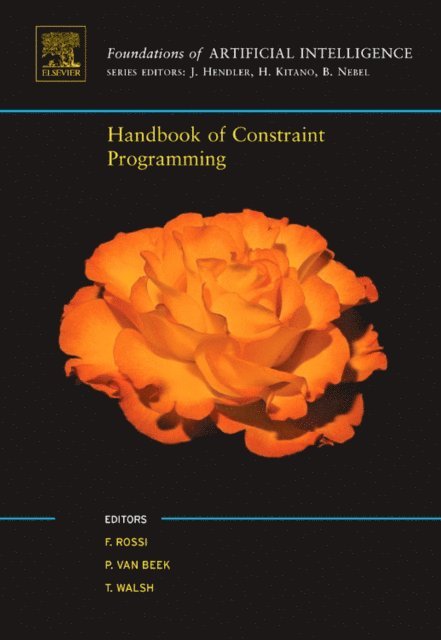 Toby Walsh, Peter van Beek, Francesca Rossi - Handbook of Constraint Programming, E-bok