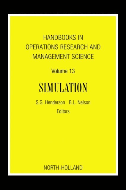 Barry L. Nelson, Shane G. Henderson - Handbooks in Operations Research and Management Science: Simulation, E-bok