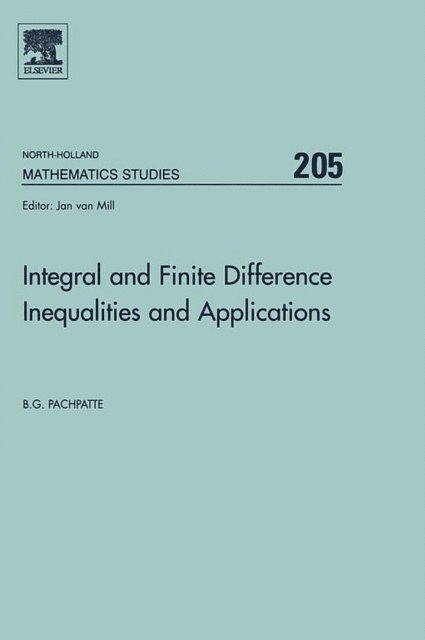 B. G. Pachpatte - Integral and Finite Difference Inequalities and Applications, E-bok