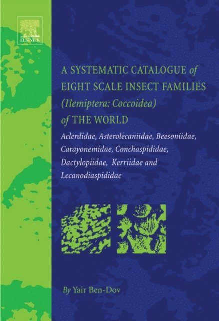 Yair Ben-Dov - Systematic Catalogue of Eight Scale Insect Families (Hemiptera: Coccoidea) of the World, E-bok