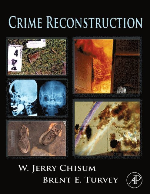 Brent E. Turvey, W. Jerry Chisum - Crime Reconstruction, E-bok