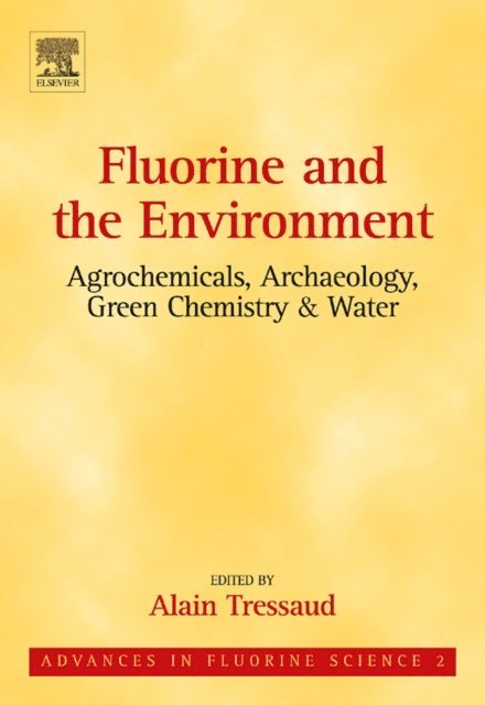 Fluorine and the Environment: Agrochemicals, Archaeology, Green Chemistry and Water, E-bok