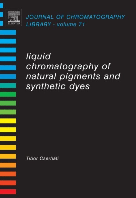 Tibor Cserhati - Liquid Chromatography of Natural Pigments and Synthetic Dyes, E-bok