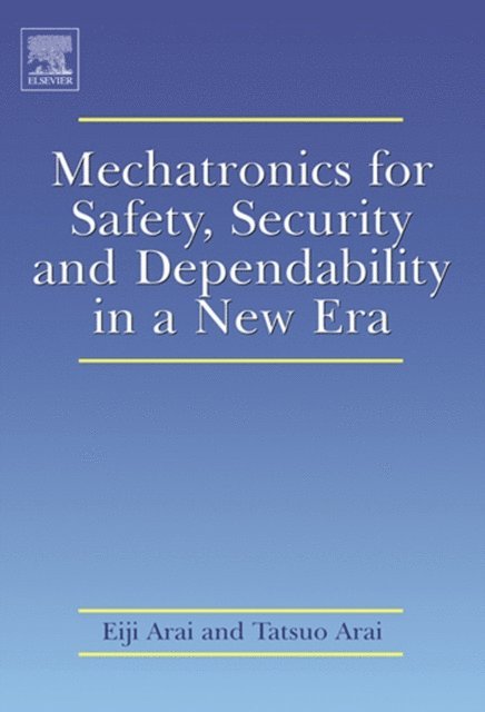 Tatsuo Arai, Eiji Arai - Mechatronics for Safety, Security and Dependability in a New Era, E-bok