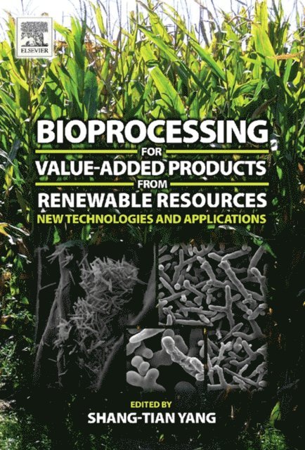 Shang-Tian Yang - Bioprocessing for Value-Added Products from Renewable Resources, E-bok