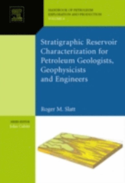 Roger M. Slatt - Stratigraphic reservoir characterization for petroleum geologists, geophysicists, and engineers, E-bok
