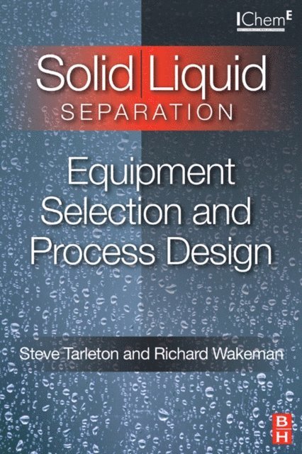 Richard Wakeman, Steve Tarleton - Solid/Liquid Separation: Equipment Selection and Process Design, E-bok