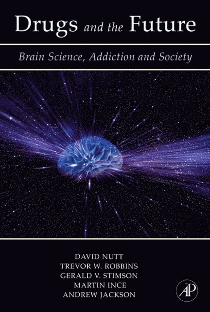 Andrew Jackson, Martin Ince, Gerald V. Stimson, Trevor W. Robbins, David J. Nutt - Drugs and the Future, E-bok