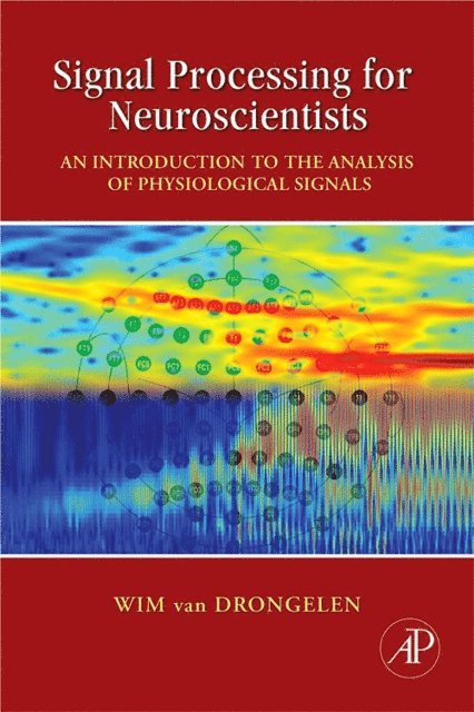 Wim van Drongelen - Signal Processing for Neuroscientists, E-bok