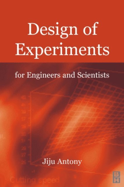 Jiju Antony - Design of Experiments for Engineers and Scientists, E-bok