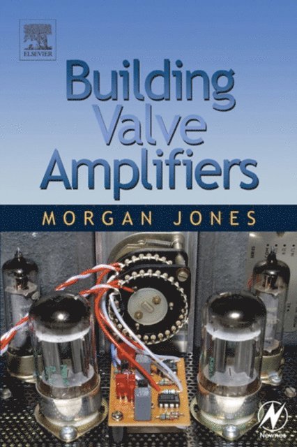 Morgan Jones - Building Valve Amplifiers, E-bok