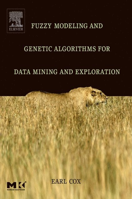 Earl Cox - Fuzzy Modeling and Genetic Algorithms for Data Mining and Exploration, E-bok