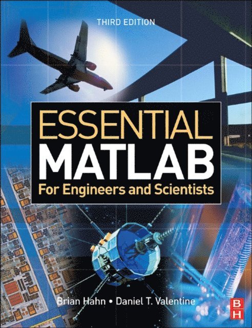 Brian H. Hahn, Daniel T. Valentine - Essential MATLAB for Engineers and Scientists, E-bok