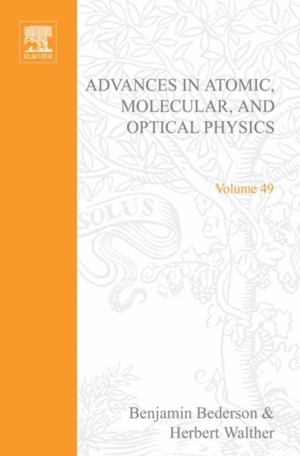 Advances in Atomic, Molecular, and Optical Physics, E-bok