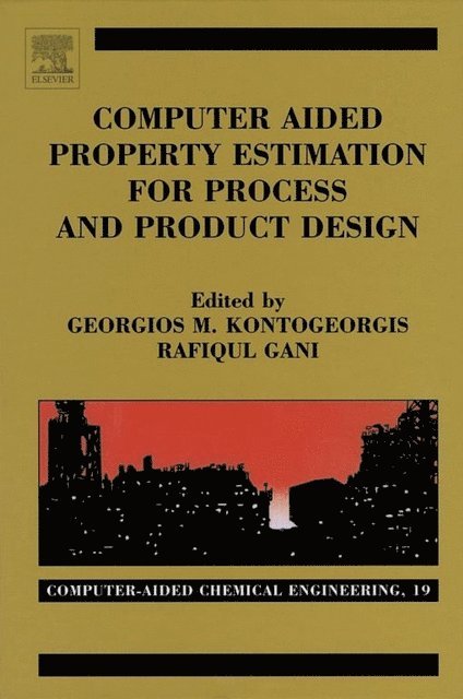 Rafiqul Gani, Georgios M. Kontogeorgis - Computer Aided Property Estimation for Process and Product Design, E-bok