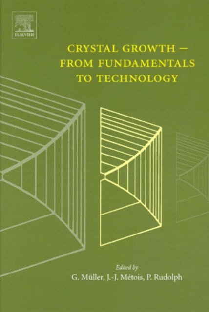 Peter Rudolph, Jean-Jacques Metois, Georg Muller - Crystal Growth - From Fundamentals to Technology, E-bok