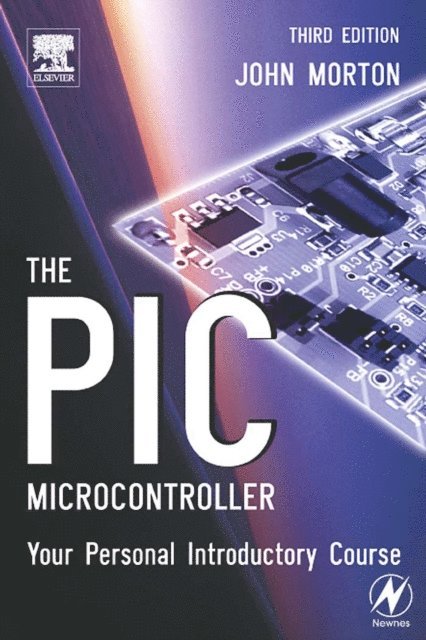 John Morton - PIC Microcontroller: Your Personal Introductory Course, E-bok