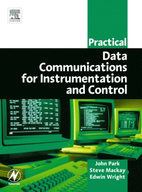 John Park, Edwin Wright, Steve Mackay - Practical Data Communications for Instrumentation and Control, E-bok