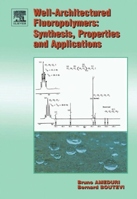 Bernard Boutevin, Bruno Ameduri - Well-Architectured Fluoropolymers: Synthesis, Properties and Applications, E-bok