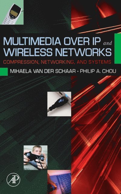 Philip A Chou, Mihaela van der Schaar - Multimedia over IP and Wireless Networks, E-bok