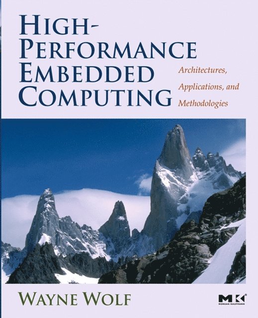Wayne Wolf - High-Performance Embedded Computing, E-bok