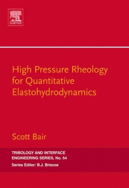 Scott S. Bair - High Pressure Rheology for Quantitative Elastohydrodynamics, E-bok