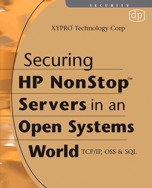 XYPRO Technology XYPRO Technology Corp - Securing HP NonStop Servers in an Open Systems World, E-bok