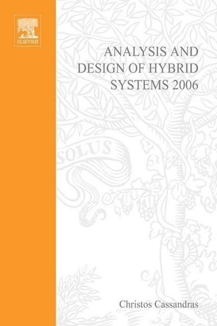 Janan Zaytoon, Carla Seatzu, Alessandro Giua, Christos Cassandras - Analysis and Design of Hybrid Systems 2006, E-bok