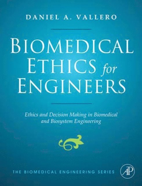 Daniel A. Vallero - Biomedical Ethics for Engineers, E-bok