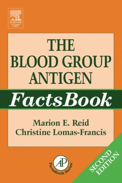 Christine Lomas-Francis, Marion E. Reid - Blood Group Antigen FactsBook, E-bok
