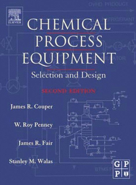 Stanley M. Walas, James R. Fair, W Roy Penney, James R. Couper - Chemical Process Equipment, E-bok