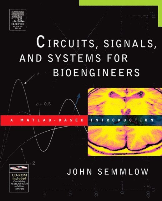 John Semmlow - Circuits, Signals, and Systems for Bioengineers, E-bok