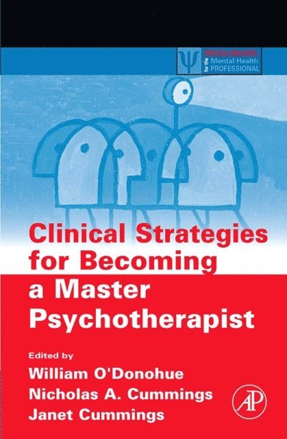 Nicholas A. Cummings, William O'Donohue - Clinical Strategies for Becoming a Master Psychotherapist, E-bok