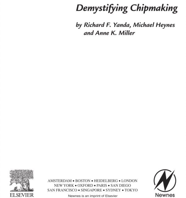 Anne Miller, Michael Heynes, Richard F. Yanda - Demystifying Chipmaking, E-bok