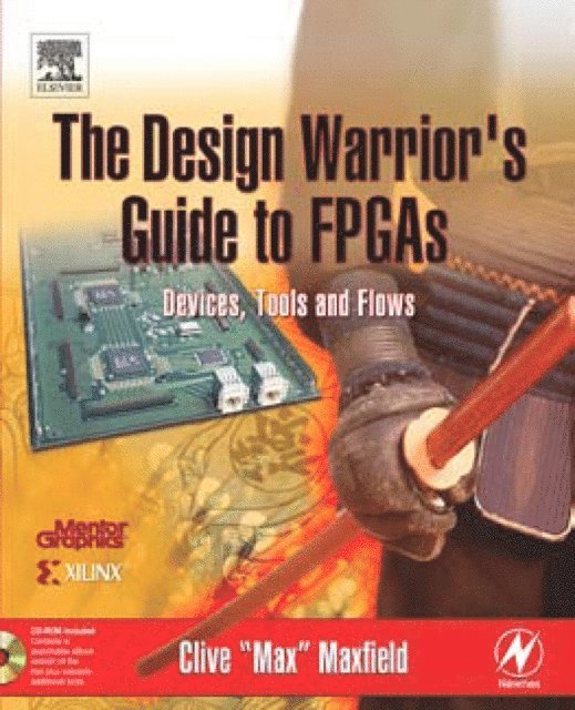 Clive Maxfield - Design Warrior's Guide to FPGAs, E-bok