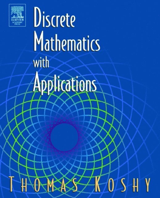 Thomas Koshy - Discrete Mathematics with Applications, E-bok