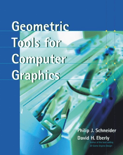 David H. Eberly, Philip Schneider - Geometric Tools for Computer Graphics, E-bok