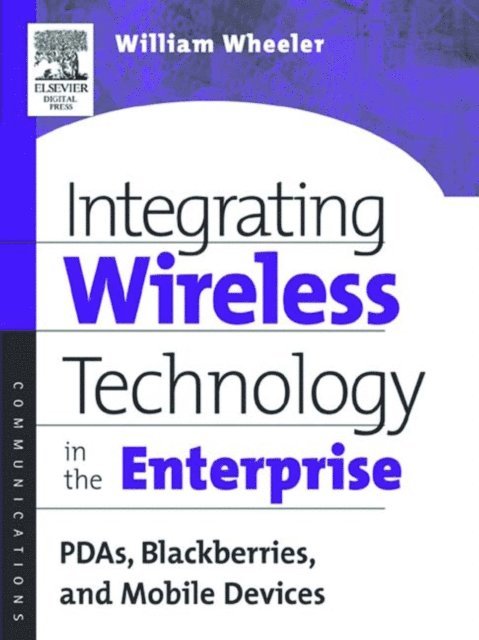 William Wheeler - Integrating Wireless Technology in the Enterprise, E-bok. Tillgänglighet: Lägg i varukorg