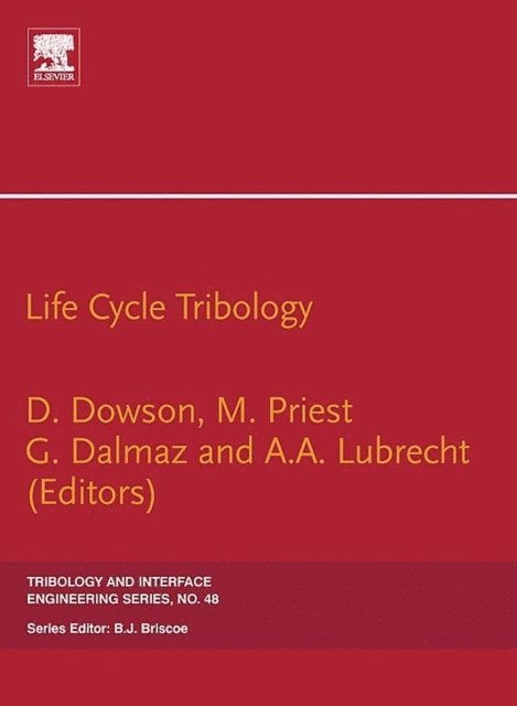 A A Lubrecht, G. Dalmaz, M. Priest, Duncan Dowson - Life Cycle Tribology, E-bok