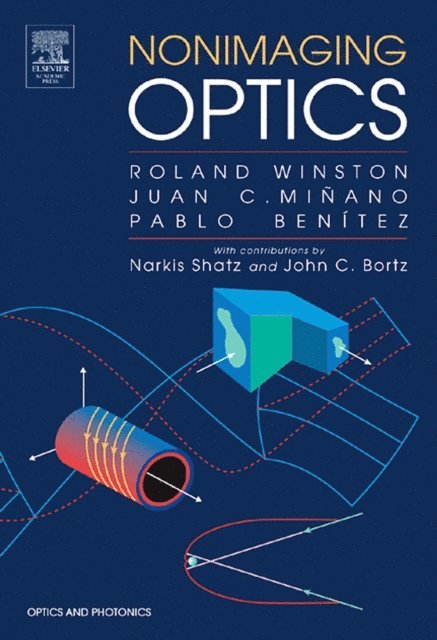 With contributions by Narkis Shatz and John C. Bortz, Pablo G. Benitez, Juan C. Minano, Roland Winston - Nonimaging Optics, E-bok