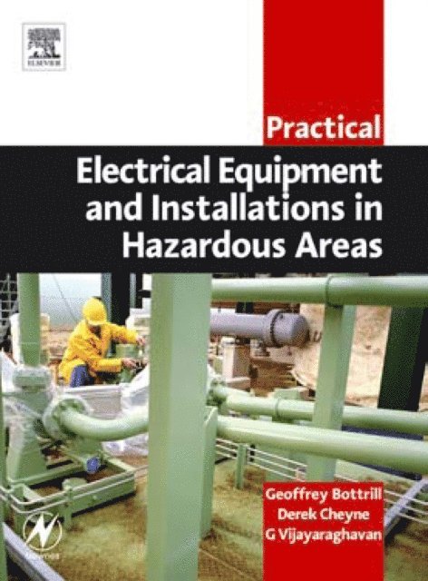 G Vijayaraghavan, Derek Cheyne, Geoffrey Bottrill - Practical Electrical Equipment and Installations in Hazardous Areas, E-bok