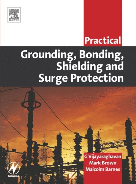 Malcolm Barnes, Mark Brown, G Vijayaraghavan - Practical Grounding, Bonding, Shielding and Surge Protection, E-bok